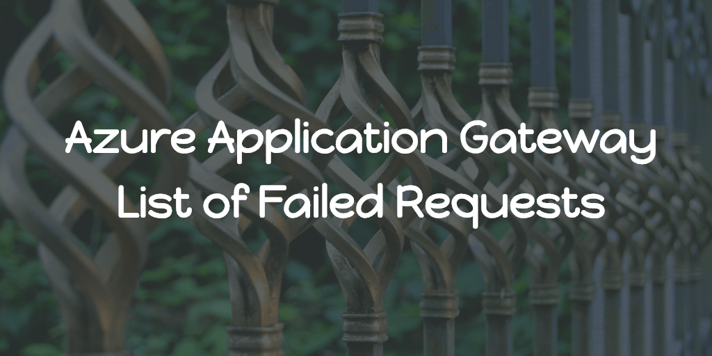 Azure Application Gateway - List of Failed Requests