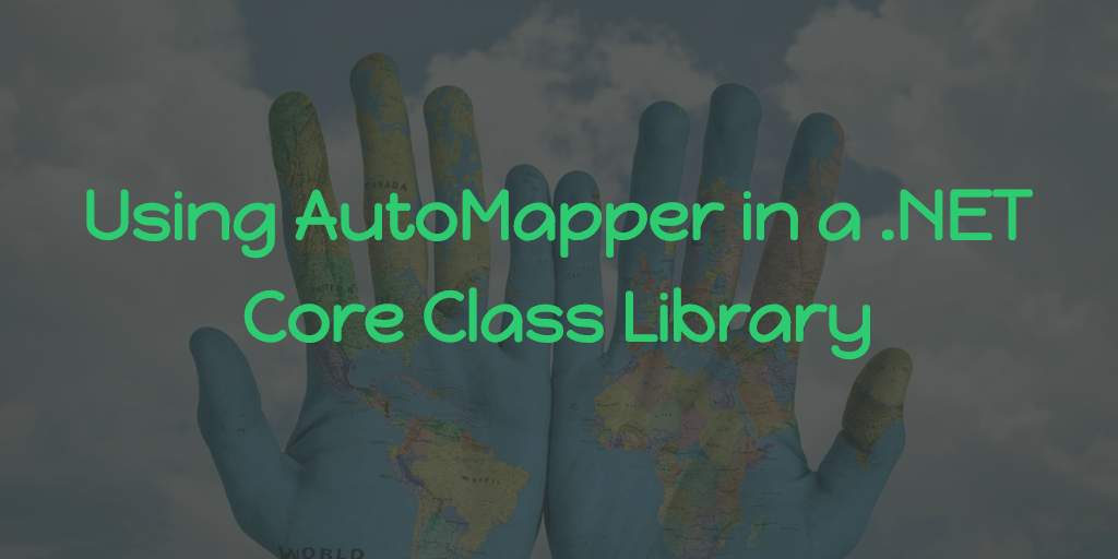 Using AutoMapper in a .NET Core Class Library