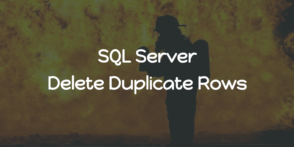 SQL Server - Delete Duplicate Rows