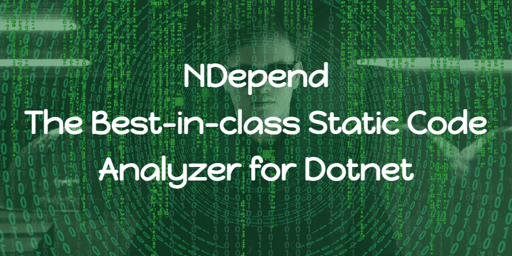 NDepend - The Best-in-class Static Code Analyzer for Dotnet