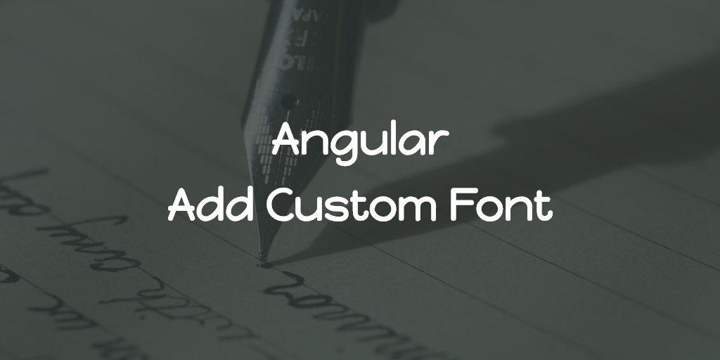 Angular - Add Custom Font