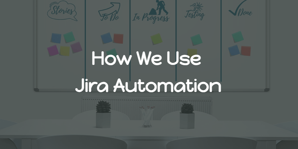 How We Use Jira Automation