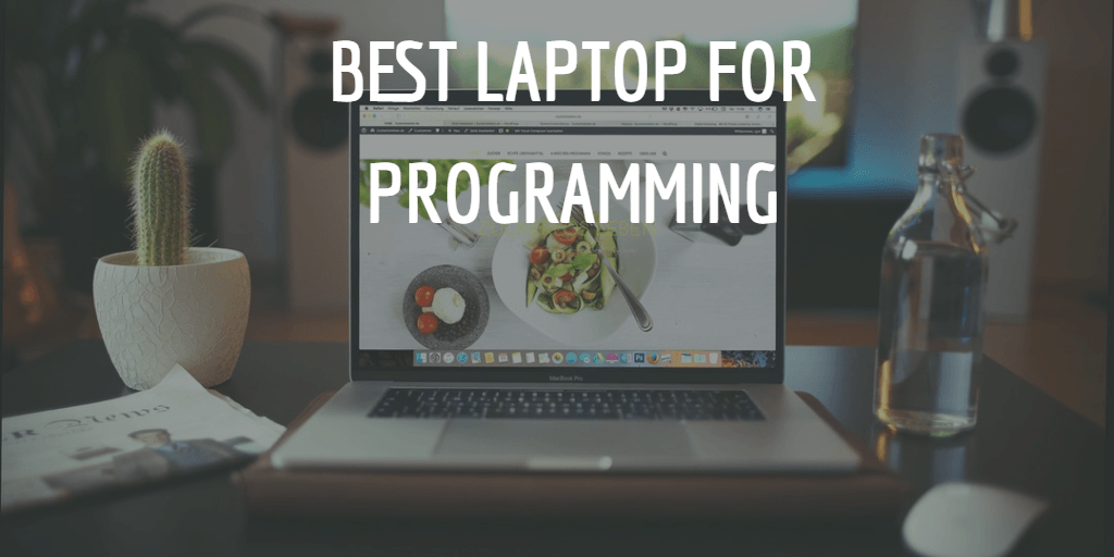 Best Laptop for Programming Under $2500 Dollars 2019