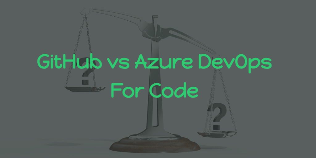 GitHub vs Azure DevOps - For Code